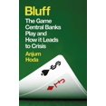 thumbnail image 1 of Pre-Owned Bluff: The Game Central Banks Play and How It Leads to Crisis (Paperback) 1780748132 9781780748139, 1 of 2