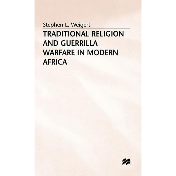 Traditional Religion and Guerrilla Warfare in Modern Africa, (Hardcover)