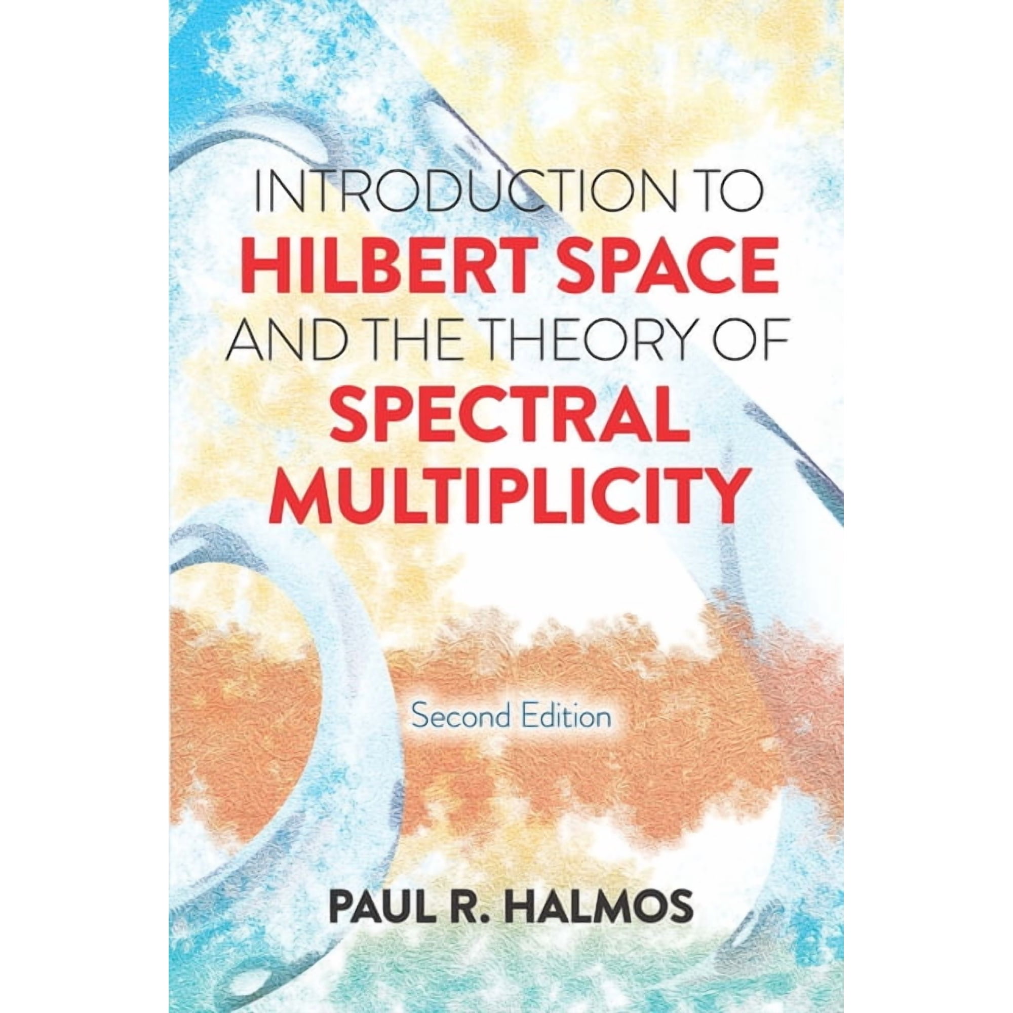 Dover Books on Mathematics: Introduction to Hilbert Space and the Theory of Spectral Multiplicity : Second Edition (Paperback)