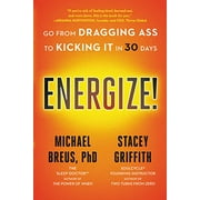Energize!: Go from Dragging Ass to Kicking It in 30 Days (Paperback)