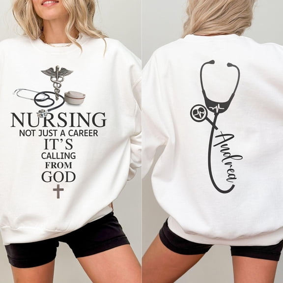 White Nursing Sweatshirt with "NURSING NOT JUST A CAREER IT'S CALLING FROM GOD" Text and Caduceus Graphic