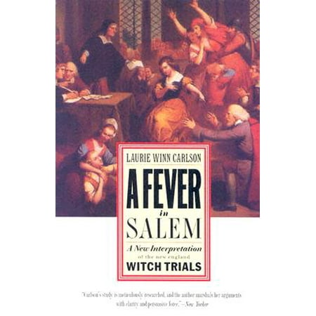 A Fever in Salem : A New Interpretation of the New England Witch