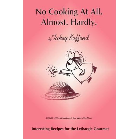 No Cooking at All. Almost. Hardly (Paperback)