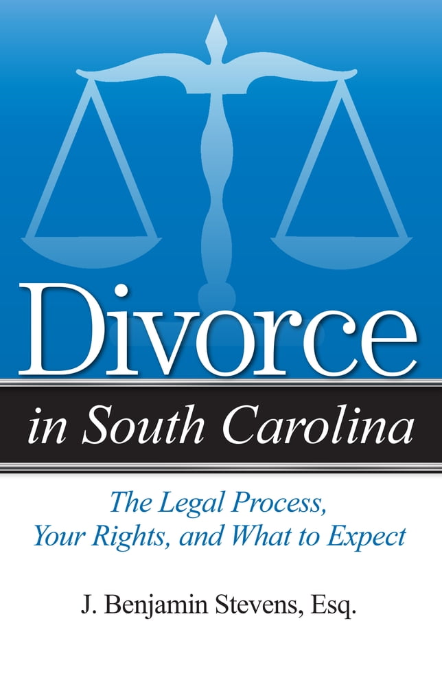 Divorce in South Carolina The Legal Process, Your Rights, and What to