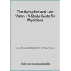 The Aging Eye and Low Vision : A Study Guide for Physicians [Library Binding - Used]