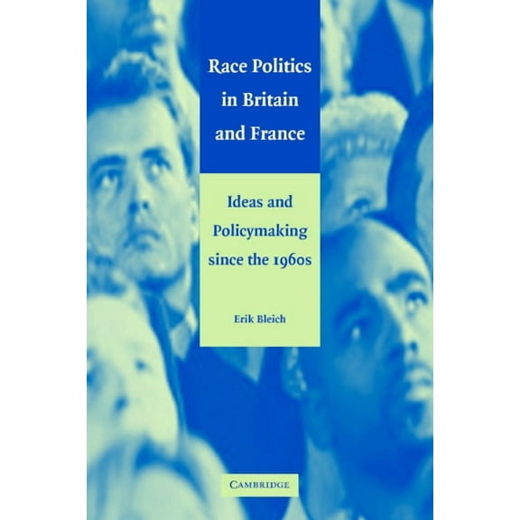 Race Politics in Britain and France: Ideas and Policymaking Since the 1960s, (Paperback)