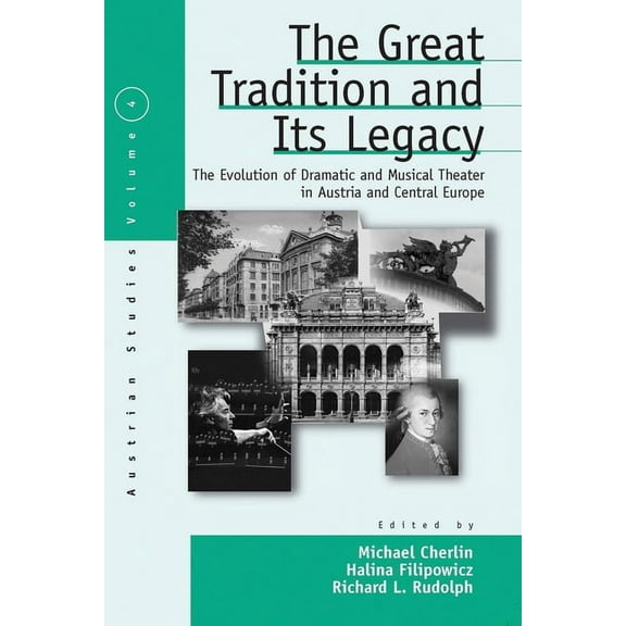 Austrian and Habsburg Studies The Great Tradition and Its Legacy: The Evolution of Dramatic and Musical Theater in Austria and Central Europe, Book 4, (Hardcover)