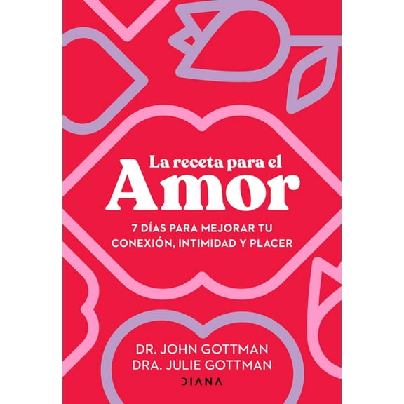 La Receta Para El Amor: 7 DÃ­as Para Mejorar Tu ConexiÃ³n, Intimidad Y Placer / The Love Prescription, (Paperback)