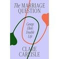 thumbnail image 2 of The Marriage Question: George Eliot's Double Life, (Hardcover), 2 of 2
