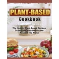 thumbnail image 1 of Pre-Owned The Amazing Plant Based Cookbook For Beginners: The Healthy Plant Based Recipes To Improve Your Health And Respect The Planet (Hardcover) 1803430176 9781803430171, 1 of 1