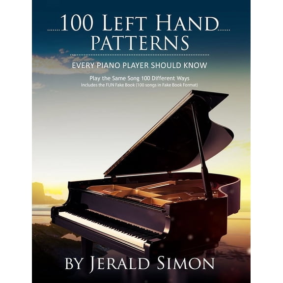Essential Piano Exercises Every Piano Pl 100 Left Hand Patterns Every Piano Player Should Know: Play the Same Song 100 Different Ways, (Paperback)
