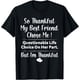 thumbnail image 1 of so Thankful My Best Friend Chose Me Questionable Life Choice Camiseta, 1 of 2