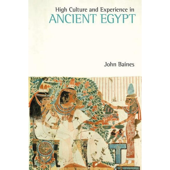 High Culture and Experience in Ancient Egypt, (Paperback)