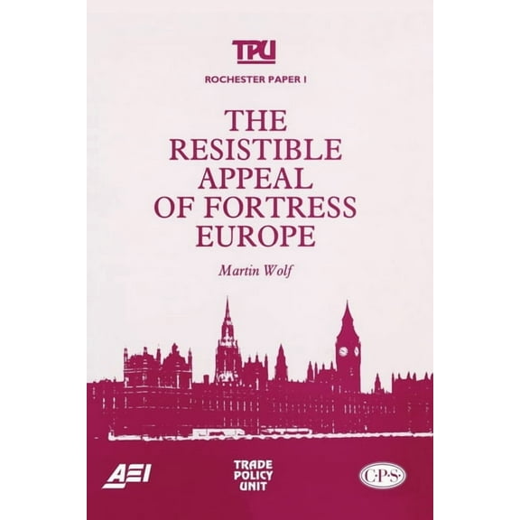 The Resistible Appeal of Fortress Europe (Rochester Paper; 1), (Paperback)