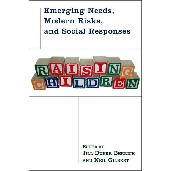 Raising Children: Emerging Needs, Modern Risks, and Social Responses, (Paperback)