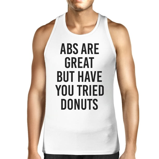 365 Printing Abs Are Great But Mens White Sleeveless Tanks Funny Workout Top