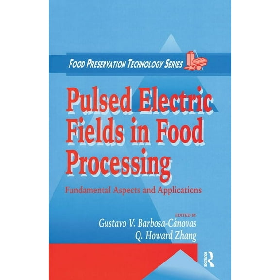 Pulsed Electric Fields in Food Processing: Fundamental Aspects and Applications, (Paperback)