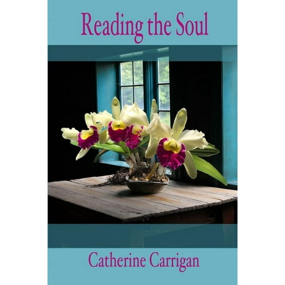 Reading the Soul (Paperback) by Catherine Carrigan