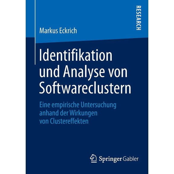Identifikation Und Analyse Von Softwareclustern: Eine Empirische Untersuchung Anhand Der Wirkungen Von Clustereffekten, (Paperback)