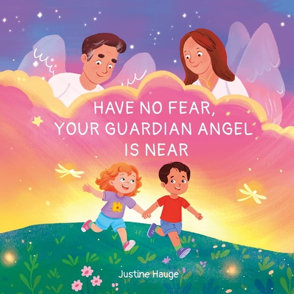 Have No Fear Your Guardian Angel is Near, (Paperback)