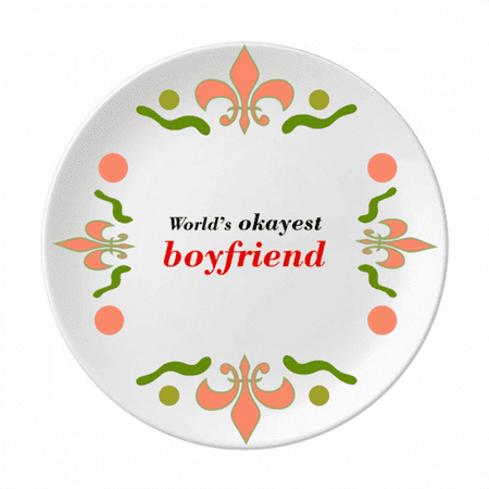 

World s Okayest Boyfriend Best Quote Flower Ceramics Plate Tableware Dinner Dish