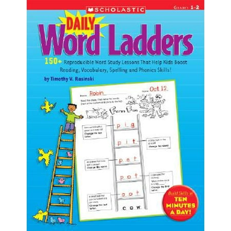 Reading Phonics Worksheets - Daily Word Ladders: Grades 1-2 : 150+ Reproducible Word Study Lessons That Help Kids Boost Reading, Vocabulary, Spelling and Phonics Skills!