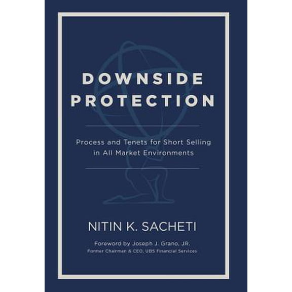 Pre-Owned Downside Protection: Process and Tenets for Short Selling in All Market Environments (Hardcover) 1733111417 9781733111416