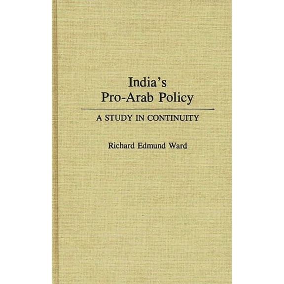 Contributions to the Study of Mass India's Pro-Arab Policy: A Study in Continuity, (Hardcover)