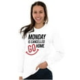 thumbnail image 3 of Monday Cancelled Go Home Weekend Vibe Long Sleeve TShirt Men Women Brisco Brands L, 3 of 6