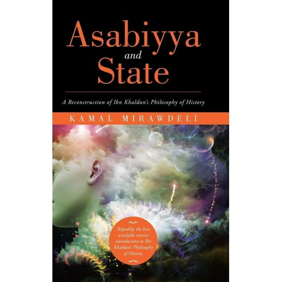 Asabiyya and State: A Reconstruction of Ibn Khaldun's Philosophy of History, (Hardcover)