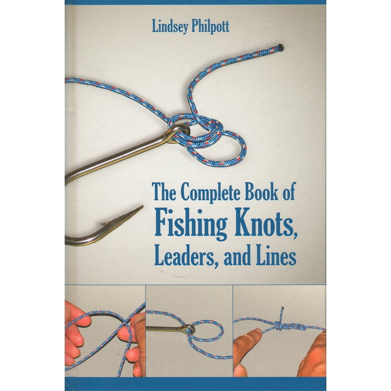 The Complete Book of Fishing Knots, Leaders and Lines by Lindsey Philpott  (Hardcover) 