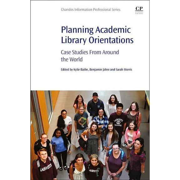 Planning Academic Library Orientations: Case Studies from Around the World, (Paperback)