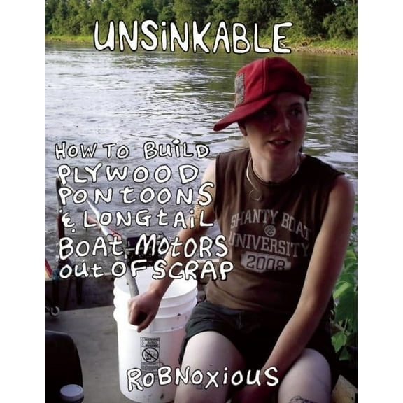 Unsinkable : How to Build Plywood Pontoons & Longtail Boat Motors Out of Scrap