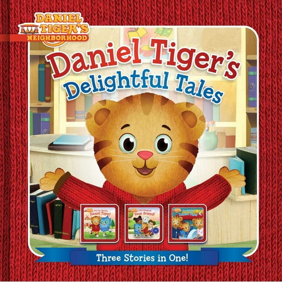 Daniel Tiger's Neighborhood Daniel Tiger's Delightful Tales: You Are Special, Daniel Tiger!; I Will Always Be Your Friend!; Goodnight, Daniel Tiger, (Hardcover)