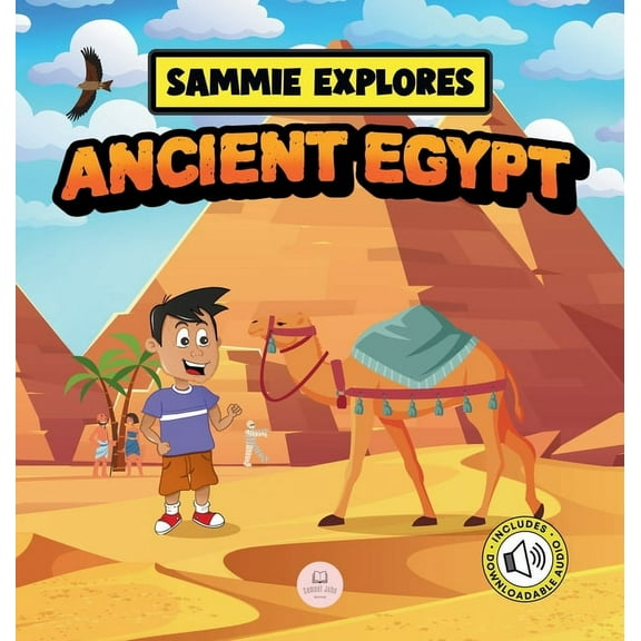 Learn with Sammie's Adventures Sammie Explores Ancient Egypt: Learn About Ancient Egyptian Civilization, (Hardcover)