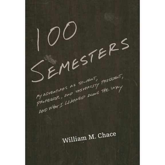 Pre-Owned One Hundred Semesters: My Adventures as Student, Professor, and University President, and What I Learned Along the Way (Paperback) 0691165882 9780691165882