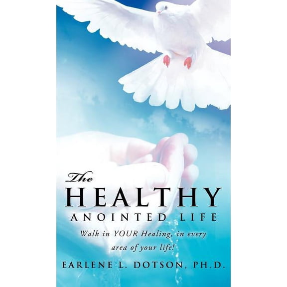 The Healthy Anointed Life, (Hardcover)