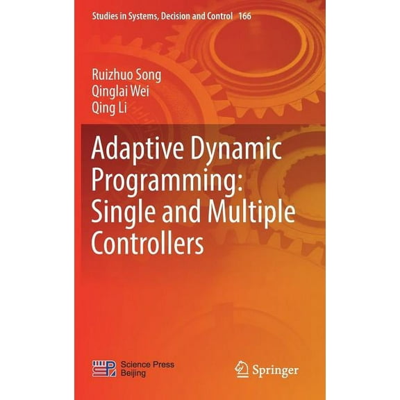 Studies in Systems, Decision and Control Adaptive Dynamic Programming: Single and Multiple Controllers, Book 166, (Hardcover)