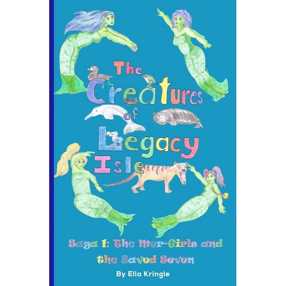 The Creatures of Legacy Isle Saga 1: The Mer-Girls and the Saved Seven, (Paperback)