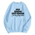 thumbnail image 5 of Mom Grandma Great Grandma I Just Keep Getting Better Sweatshirts for Women 2025 Long Sleeve Crewneck Pullover Tops, 5 of 6