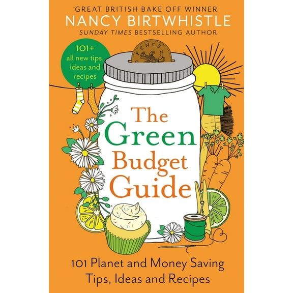 The Green Budget Guide: 101 Planet and Money Saving Tips, Ideas and Recipes, (Hardcover)