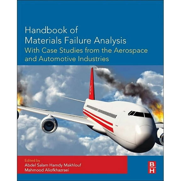 Handbook of Materials Failure Analysis with Case Studies from the Aerospace and Automotive Industries, (Hardcover)