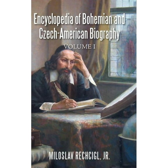 Encyclopedia of Bohemian and Czech-American Biography: Volume I (Hardcover)