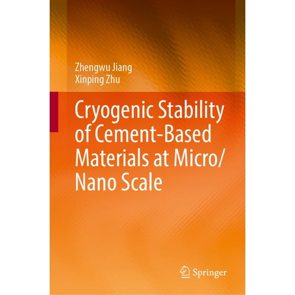 Cryogenic Stability of Cement-Based Materials at Micro/Nano Scale, (Hardcover)