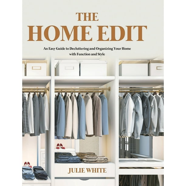 The Home Edit An Easy Guide to Decluttering and Organizing Your Home