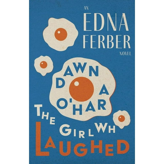 Dawn O'Hara, The Girl Who Laughed - An Edna Ferber Novel;With an Introduction by Rogers Dickinson, (Paperback)