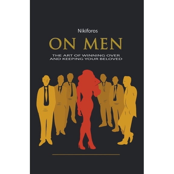 On Men, The Art of Winning Over and Keeping Your Beloved, (Paperback)