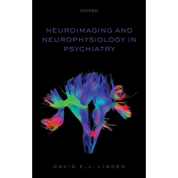 Neuroimaging and Neurophysiology in Psychiatry, (Paperback)