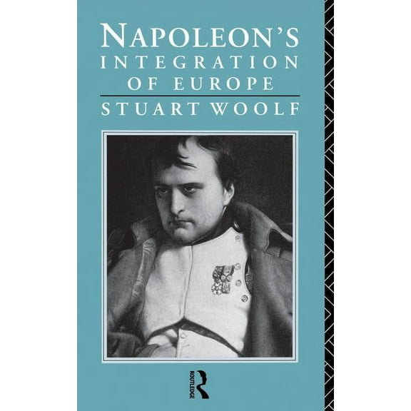 Napoleon's Integration of Europe, (Paperback)