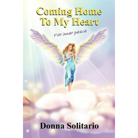 Coming Home To My Heart: Abuse Victim to Survivor; Inspirations for Inner Peace, (Paperback)